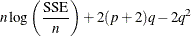 $\displaystyle n \log \left( \frac{\mbox{SSE}}{n} \right) + 2(p+2)q - 2q^2 $