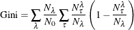 \begin{equation*} \mathrm{Gini} = \sum _\lambda {\frac{N_\lambda }{N_0} \sum _\tau {\frac{N_\tau ^\lambda }{N_\lambda }\left(1 - \frac{N_\tau ^\lambda }{N_\lambda }\right)}} \end{equation*}