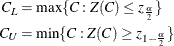 \begin{align*} C_ L & = \max \{ C: Z(C) \le z_\frac {\alpha }{2}\} \\ C_ U & = \min \{ C: Z(C) \ge z_{1-\frac{\alpha }{2}}\} \\ \end{align*}