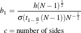 \begin{align*} b_1 & = \frac{h(N-1)^\frac {1}{2}}{\sigma (t_{1-\frac{\alpha }{c}}(N-1))N^{-\frac{1}{2}}} \\ c & = \mbox{number of sides} \end{align*}