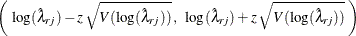 \[ \left( \; \mbox{log} ({\hat\lambda }_{rj}) - z \, \sqrt {V( \mbox{log} ({\hat\lambda }_{rj}) )} \, , \; \; \mbox{log} ({\hat\lambda }_{rj}) + z \, \sqrt {V( \mbox{log} ({\hat\lambda }_{rj}) )} \; \right) \]