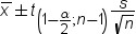 x with macron above , plus minus . t sub open 1 minus , alpha over 2 , semicolon n minus 1 close end sub . fraction s , over square root of n end fraction. Click image for alternative formats.