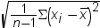 square root of fraction 1 , over n minus 1 end fraction . cap sigma . open , x sub i , minus , x with macron above , close squared end root. Click image for alternative formats.