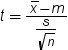 t equals . fraction x with macron above , negative m , over fraction s , over square root of n end fraction end fraction. Click image for alternative formats.