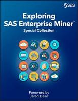 Exploring SAS Enterprise Miner: Special Collection 