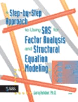 Step-by-Step Approach to Using the SAS System for Factor Analysis and Structural Equation Modeling