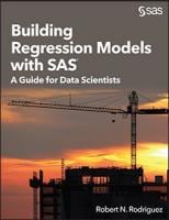 Book cover of Building Regression Models with SAS®: A Guide for Data Scientists
