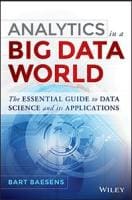 Analytics in a Big Data World: The Essential Guide to Data Science and its Applications