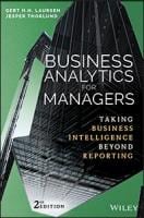 Business Analytics for Managers: Taking Business Intelligence Beyond Reporting, Second Edition