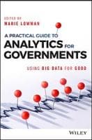 A Practical Guide to Analytics for Governments: Using Big Data for Good 