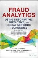 Fraud Analytics Using Descriptive, Predictive, and Social Network Techniques: A Guide to Data Science for Fraud Detection