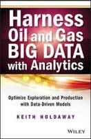 Harness Oil and Gas Big Data with Analytics: Optimize Exploration and Production with Data-Driven Models