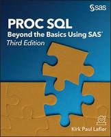PROC SQL: Beyond the Basics Using SAS, Third Edition 