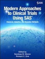 Modern Approaches to Clinical Trials Using SAS®: Classical, Adaptive, and Bayesian Methods