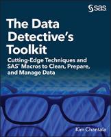 Book cover of The Data Detective’s Toolkit: Cutting-Edge Techniques and SAS Macros to Clean, Prepare, and Manage Data