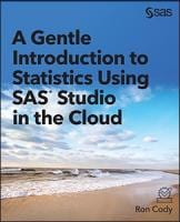Book cover of A Gentle Introduction to Statistics Using SAS Studio in the Cloud