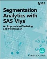 Segmentation Analytics with SAS® Viya®: An Approach to Clustering and Visualization