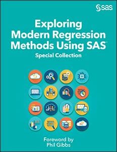 Book cover of Exploring Modern Regression Methods Using SAS: Special Collection