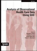 Analysis of Observational Health Care Data Using SAS®