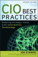 CIO Best Practices: Enabling Strategic Value with Information Technology, Second Edition