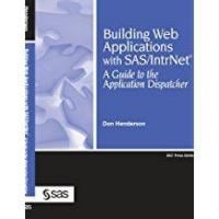 Building Web Applications with SAS/IntrNet: A Guide to the Application Dispatcher