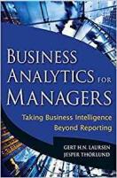 Business Analytics for Managers: Taking Business Intelligence Beyond Reporting