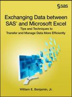Exchanging Data between SAS and Microsoft Excel: Tips and Techniques to Transfer and Manage Data More Efficiently