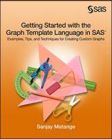 Getting Started with the Graph Template Language in SAS®: Examples, Tips, and Techniques for Creating Custom Graphs