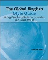 The Global English Style Guide: Writing Clear, Translatable Documentation for a Global Market