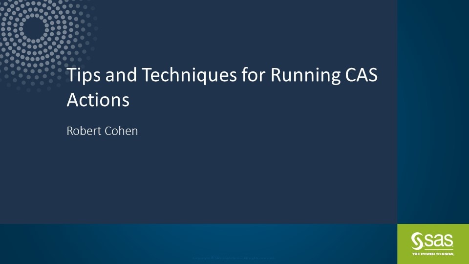 Tips and Techniques for Running CAS Actions