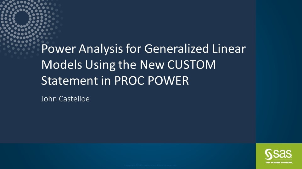 Power Analysis for Generalized Linear Models Using the New CUSTOM Statement in PROC POWER