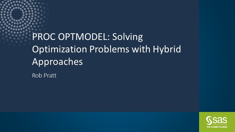PROC OPTMODEL: Solving Optimization Problems with Hybrid Approaches