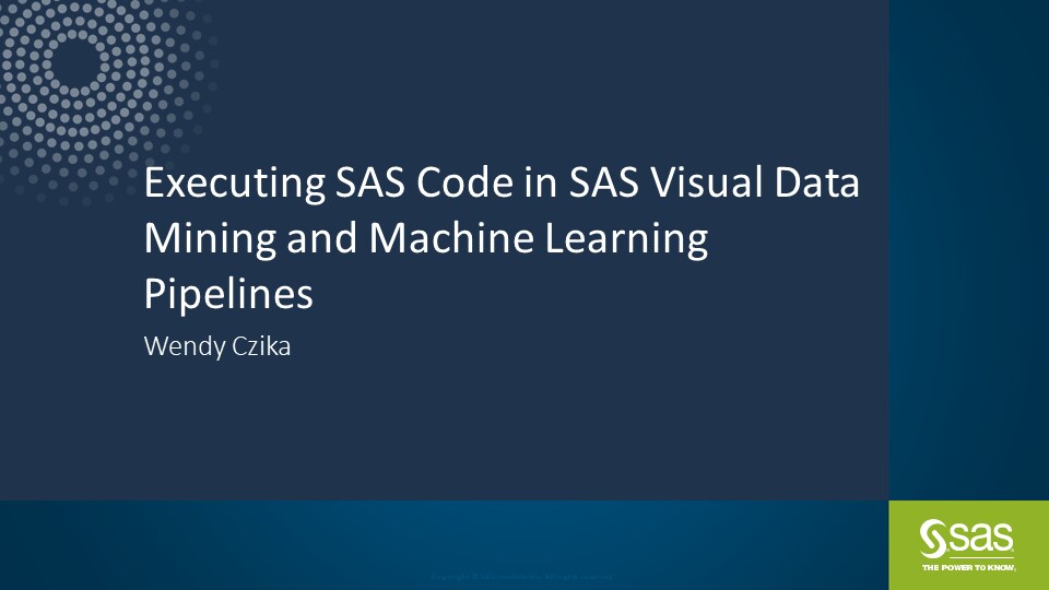 Executing SAS Code in SAS Visual Data Mining and Machine Learning Pipelines