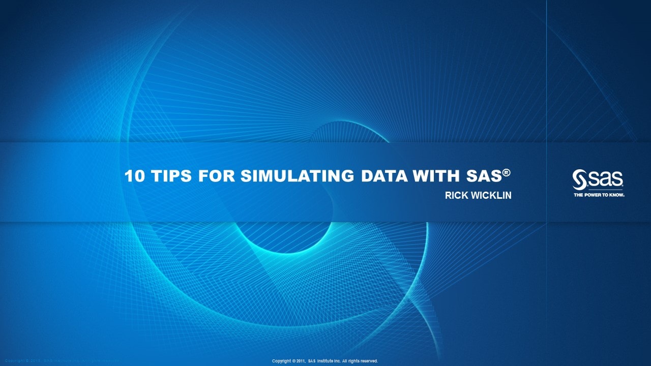 10 Tips for Simulating Data with SAS