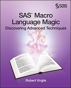 SAS Macro Language Magic: Discovering Advanced Techniques book cover